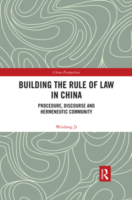 Building the Rule of Law in China: Procedure, Discourse and Hermeneutic Community - Ji, Weidong
