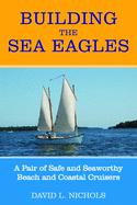 Building the Sea Eagles: A Pair of Safe and Seaworthy Beach and Coastal Cruisers