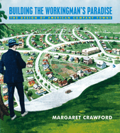 Building the Workingman's Paradise: The Design of American Company Towns