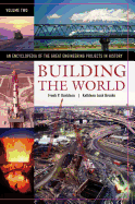 Building the World: An Encyclopedia of the Great Engineering Projects in History, Volume 2 - Brooke, Kathleen L, and Davidson, Frank P