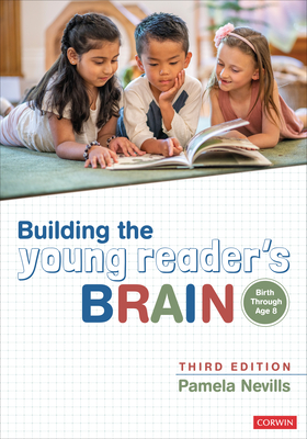 Building the Young Reader s Brain, Birth Through Age 8 - Nevills, Pamela A