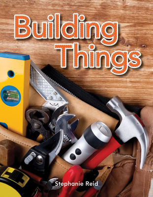 Building Things - Reid, Stephanie