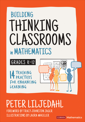 Building Thinking Classrooms in Mathematics, Grades K-12: 14 Teaching Practices for Enhancing Learning - Liljedahl, Peter