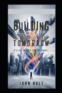 Building Tomorrow: It's All Your Choices Today