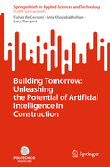 Building Tomorrow: Unleashing the Potential of Artificial Intelligence in Construction