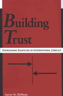 Building Trust: Overcoming Suspicion in International Conflict