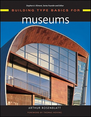 Building Type Basics for Museums - Rosenblatt, Arthur