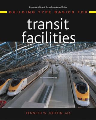 Building Type Basics for Transit Facilities - Griffin, Kenneth W