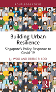Building Urban Resilience: Singapore's Policy Response to Covid-19