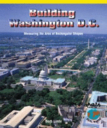 Building Washington, D.C.: Measuring the Area of Rectangular Shapes - Linde, Barbara M