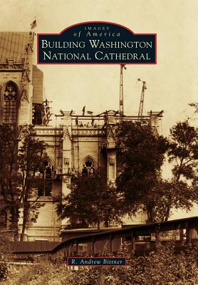 Building Washington National Cathedral - Bittner, R Andrew