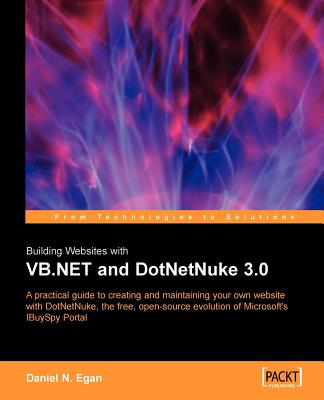 Building Websites with VB.NET and Dotnetnuke 3.0 - Egan, Daniel N