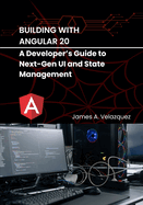 Building with Angular 20: A Developer's Guide to Next-Gen UI and State Management