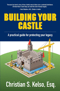 Building Your Castle: A practical guide for protecting your legacy.