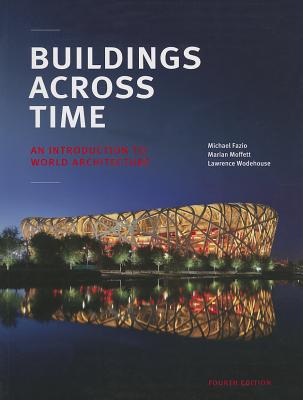 Buildings Across Time: An Introduction to World Architecture - Fazio, Michael, and Moffett, Marian, Professor, and Wodehouse, Lawrence