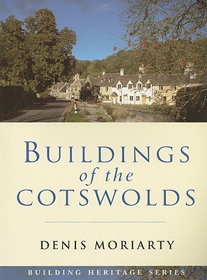 Buildings of the Cotswolds - Moriarty, Denis