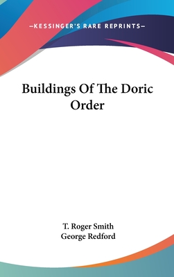 Buildings of the Doric Order - Smith, T Roger, and Redford, George