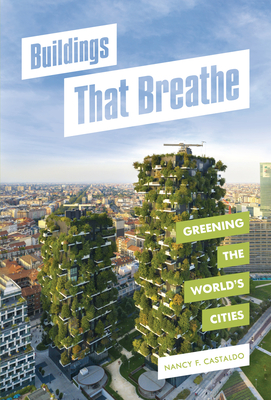Buildings That Breathe: Greening the World's Cities - Castaldo, Nancy F