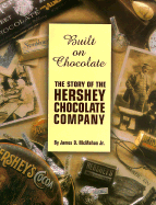 Built on Chocolate: The Story of the Hershey Chocolate Company