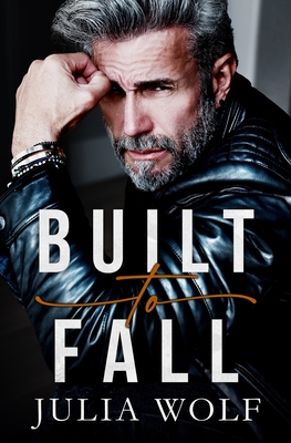 Built to Fall: A Rock Star Romance - Wolf, Julia