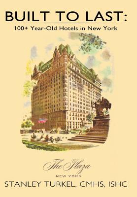 Built to Last: 100+ Year-Old Hotels in New York - Turkel Cmhs Ishc, Stanley