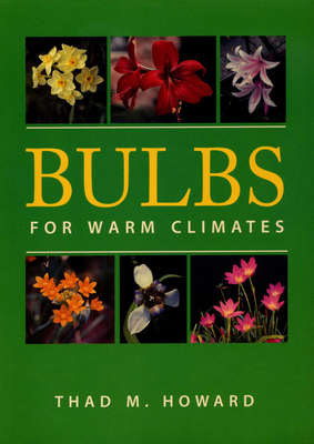 Bulbs for Warm Climates - Howard, Thad M