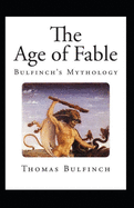 Bulfinch's Mythology, The Age of Fable Annotated