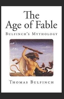 Bulfinch's Mythology, The Age of Fable Annotated - Bulfinch, Thomas