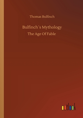 Bulfinchs Mythology - Bulfinch, Thomas