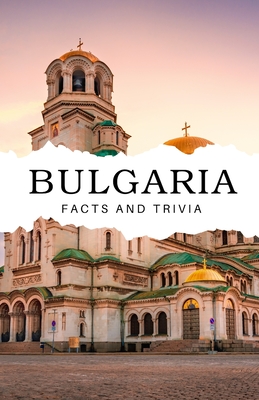 Bulgaria Facts and Trivia - Easton, Will