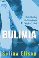 Bulimia: Understanding the Voice Inside My Daughter's Head