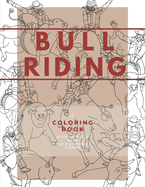 Bull Riding: A Coloring Book - Bucking Bulls with Male & Female Riders: Rodeo Sports Book for Adults and Children