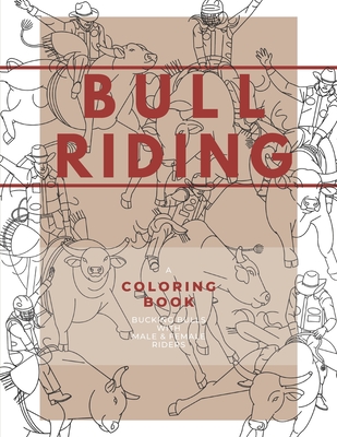 Bull Riding: A Coloring Book - Bucking Bulls with Male & Female Riders: Rodeo Sports Book for Adults and Children - Publishing, Busby