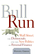 Bull Run: Wall Street, the Democrats, and the New Politics of Personal Finance