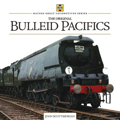 Bulleid Pacifics - Scott-Morgan, John