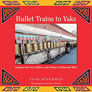 Bullet Trains to Yaks: Glimpses Into Art, Politics, and Culture in China and Tibet