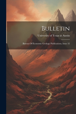 Bulletin: Bureau Of Economic Geology Publications, Issue 32 - University of Texas at Austin (Creator)