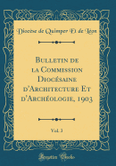 Bulletin de la Commission Diocesaine D'Architecture Et D'Archeologie, 1903, Vol. 3 (Classic Reprint)