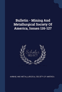 Bulletin - Mining And Metallurgical Society Of America, Issues 116-127