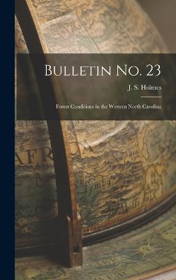 Bulletin No. 23: Forest Conditions in the Western North Carolina - Holmes, J S