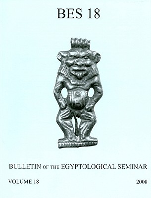 Bulletin of the Egyptological Seminar, Volume 18 (2009) - Allen, James P (Editor), and Goelet, Ogden, Dr. (Editor)