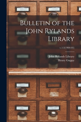 Bulletin of the John Rylands Library; v.1: 3(1904-05) - John Rylands Library (Creator), and Guppy, Henry 1861-1948