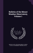 Bulletin of the Mount Weather Observatory, Volume 1