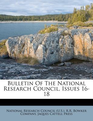 Bulletin of the National Research Council, Issues 16-18 - National Research Council (U S ) (Creator), and R R Bowker Company (Creator), and Jaques Cattell Press (Creator)