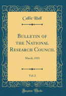 Bulletin of the National Research Council, Vol. 2: March, 1921 (Classic Reprint)
