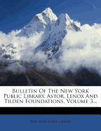 Bulletin Of The New York Public Library, Astor, Lenox And Tilden Foundations, Volume 3...