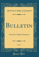 Bulletin, Vol. 3: American College of Surgeons (Classic Reprint)