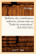 Bulletins Des Contributions Indirectes, Faisant Suite Au Trait? Du Contentieux (Ed.1820-1821)