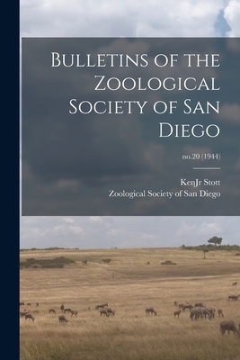 Bulletins of the Zoological Society of San Diego; no.20 (1944) - Stott, Kenjr, and Zoological Society of San Diego (Creator)