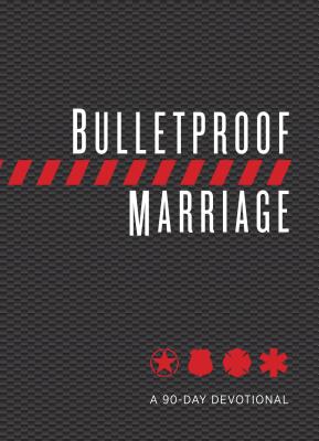Bulletproof Marriage: A 90-Day Devotional - Davis, Adam, and Grossman, Lt Col Dave